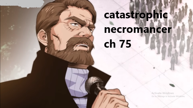 catastrophic necromancer ch 75